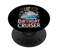 Cruise Ship Lovers I Am The Birthday Cruiser Travel Fun PopSockets Adhesive PopGrip