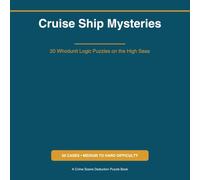 Cruise Ship Mysteries: 20 Whodunit Logic Puzzles on the High Seas