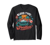 Cruise Ship Vacation Blood Type: Cruise Positive Long Sleeve T-Shirt