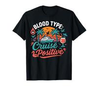 Cruise Ship Vacation Blood Type: Cruise Positive T-Shirt