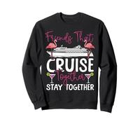 Cruise Ship Vacation Friends Buddies Girl Friends That Sweatshirt