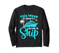 Cruise Ship Vacation Funny This Week I Don't Give A Ship Long Sleeve T-Shirt