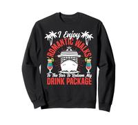 Cruise Ship Vacation I Enjoy Romantic Walks To The Bar To Sweatshirt