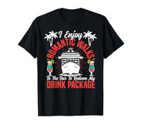 Cruise Ship Vacation I Enjoy Romantic Walks to The Bar to T-Shirt