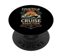 Cruise Ship Vacation I Only Work To Support My Cruise PopSockets Adhesive PopGrip