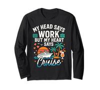 Cruise Ship Vacation My Head Says Work But My Heart Says Long Sleeve T-Shirt
