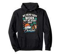 Cruise Ship Vacation My Head Says Work But My Heart Says Pullover Hoodie