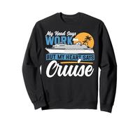 Cruise Ship Vacation My Head Says Work But My Heart Says Sweatshirt