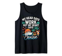 Cruise Ship Vacation My Head Says Work But My Heart Says Tank Top
