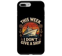 Cruise Ship Vacation Pun This Week I Don't Give A Ship Case for iPhone 7 Plus/8 Plus