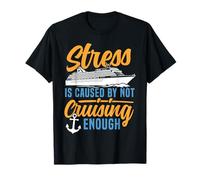 Cruise Ship Vacation Stress is Caused by Not Cruising Enough T-Shirt
