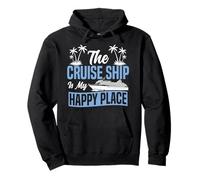 Cruise Ship Vacation The Cruise Ship Is My Happy Place Pullover Hoodie