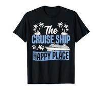 Cruise Ship Vacation The Cruise Ship is My Happy Place T-Shirt