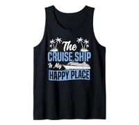 Cruise Ship Vacation The Cruise Ship is My Happy Place Tank Top