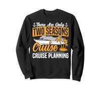 Cruise Ship Vacation There Are Only Two Seasons Cruise Sweatshirt