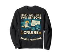 Cruise Ship Vacation There Are Only Two Seasons Cruise Sweatshirt