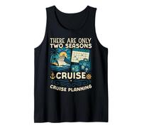 Cruise Ship Vacation There are Only Two Seasons Cruise Tank Top