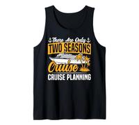 Cruise Ship Vacation There are Only Two Seasons Cruise Tank Top
