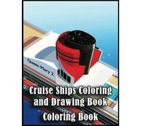 Cruise Ships Coloring Book: Amazing Gifts for Cruise Ships Lovers, Fans with 110 High Quality Print Pages, Use for Relax, Stress Relief and Creativity in Holidays