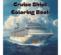 Cruise Ships Coloring Book: Includes 25 Illustrations to Color Along With Five Blank Sheets to Draw your Own! (All Things That Go!)