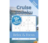 Cruise Sudoku Puzzle Book: Sudoku Puzzles for a Cruise | Help Calm the Mind, Relax, and Focus | 6x9 Inches, 110 Pages | 50+ Puzzles | Solutions Included