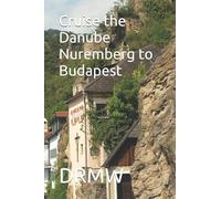 Cruise the Danube Nuremberg to Budapest