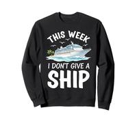 Cruise this week i dont give a ship tropical cruising Sweatshirt