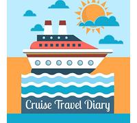 Cruise Travel Diary: A Daily Journal to Record Your Cruise Ship Vacation Adventures