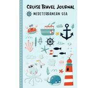 Cruise Travel Journal For Kids Mediterranean Sea: Adventure Travel diary to fill in, write in, draw for ship voyage & cruise, activity book & diary ... travel on a cruise ship with Gratidude Prom