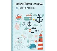 Cruise Travel Journal For Kids South Pacific: Adventure Travel diary to fill in, write in, draw for ship voyage & cruise, activity book & diary ... travel on a cruise ship with Gratidude Prompt