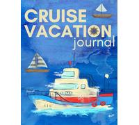 Cruise Vacation Journal: Cruising Trip Diary/Notebook, 120 blank lined pages, 8.5 x 11 in dimensions
