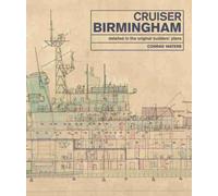 Cruiser Birmingham : Detailed in the Original Builders' Plans