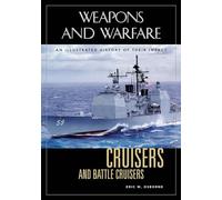 Cruisers and Battle Cruisers: An Illustrated History of Their Impact (Weapons and Warfare)