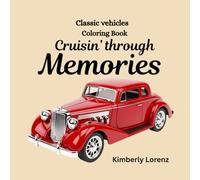 Cruisin’ through memories: Classic vehicles coloring book