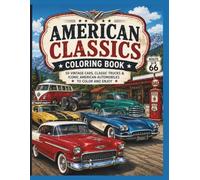 Cruisin' Through Time: An American Classics Coloring Book Featuring Vintage Cars, Route 66 Legends, Classic Trucks & Muscle Cars