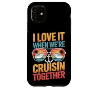 Cruisin Together I Love It When We're Boat Vacation Case for iPhone 11