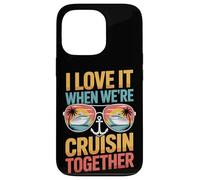 Cruisin Together I Love It When We're Boat Vacation Case for iPhone 13 Pro