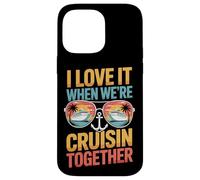 Cruisin Together I Love It When We're Boat Vacation Case for iPhone 14 Pro Max