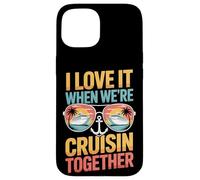 Cruisin Together I Love It When We're Boat Vacation Case for iPhone 15