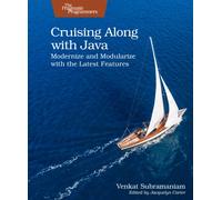 Cruising Along with Java : Modernize and Modularize with the Latest Features
