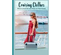Cruising Clothes: What to Pack for and Wear on Your Cruise