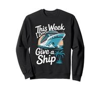 Cruising Design For Cruise Ship Lovers - Don't Give A Ship Sweatshirt