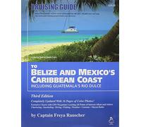 Cruising Guide to Belize and Mexico's Caribbean Coast, Including Guatemala's Rio Dulce