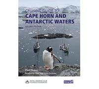 Cruising Guide to Cape Horn and Antarctic Waters: including Chile, the Beagle Channel, Falkland Islands: including Chile, the Beagle Channel, Falkland Islands and th