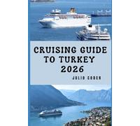 CRUISING GUIDE TO TURKEY 2026: Everything You Need to Cruise Turkey’s Coast Smoothly and Securely