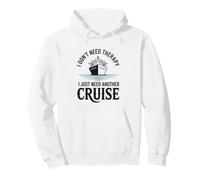 Cruising I Don't Need Therapy I Just Need Another Cruise Pullover Hoodie