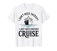 Cruising I Don't Need Therapy I Just Need Another Cruise T-Shirt