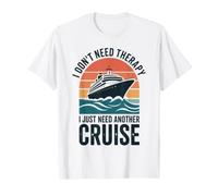 Cruising I Don't Need Therapy I Just Need Another Cruise T-Shirt