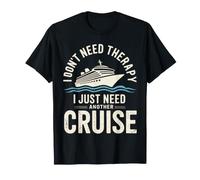 Cruising I Don't Need Therapy I Just Need Another Cruise T-Shirt