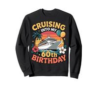 Cruising Into My 60th Birthday Cruise 60 Years Old Ship Trip Sweatshirt